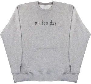 no bra day - Huge Oversized Hoodless Hoodie