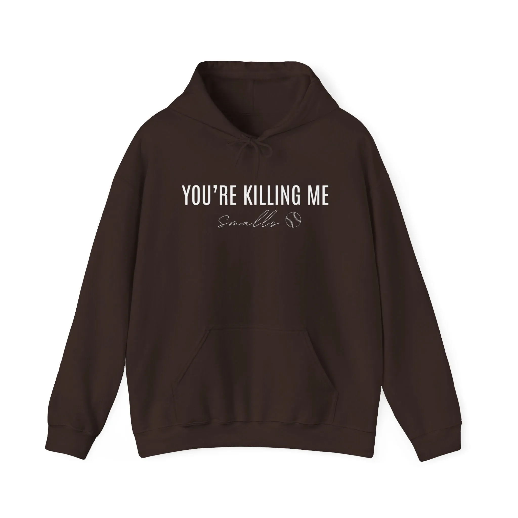 Your Killing Me Smalls Hooded Sweatshirt
