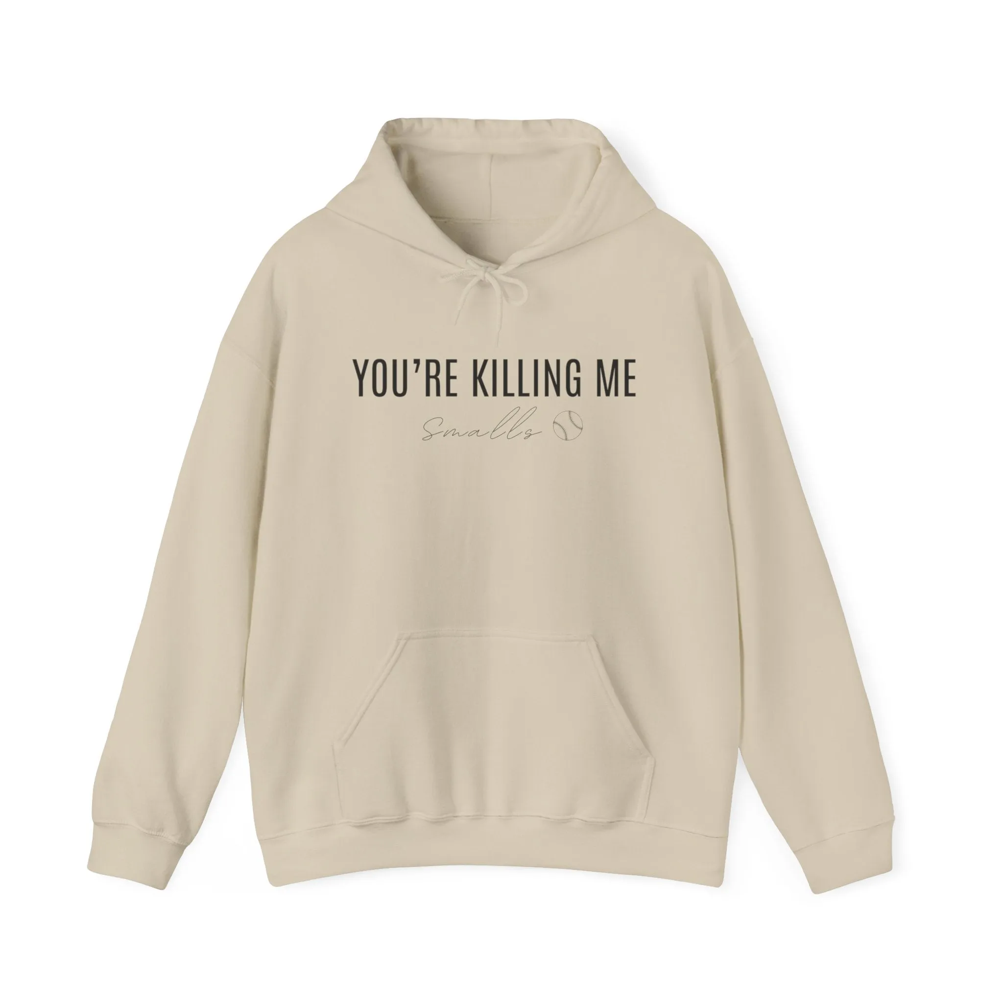 Your Killing Me Smalls Hooded Sweatshirt