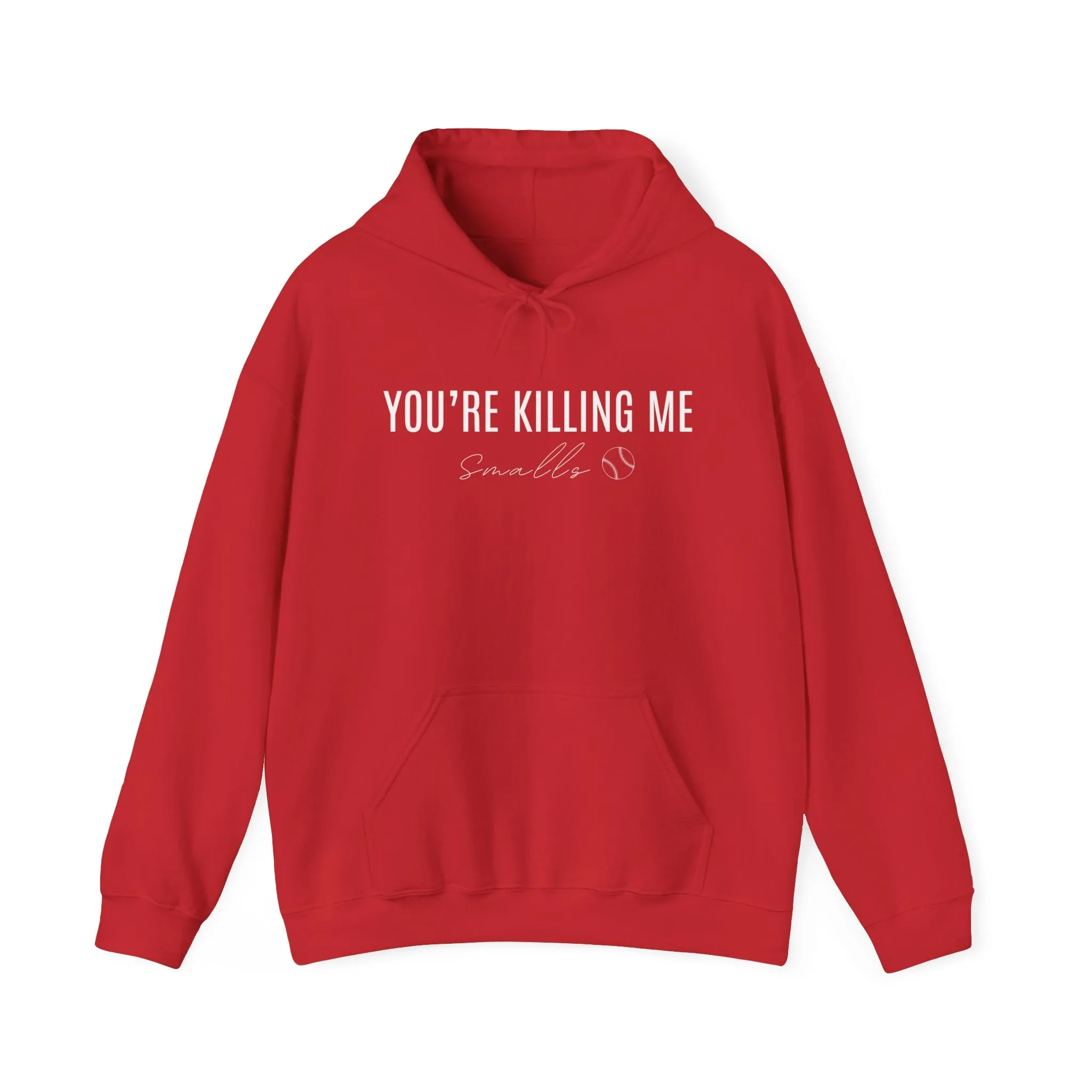 Your Killing Me Smalls Hooded Sweatshirt