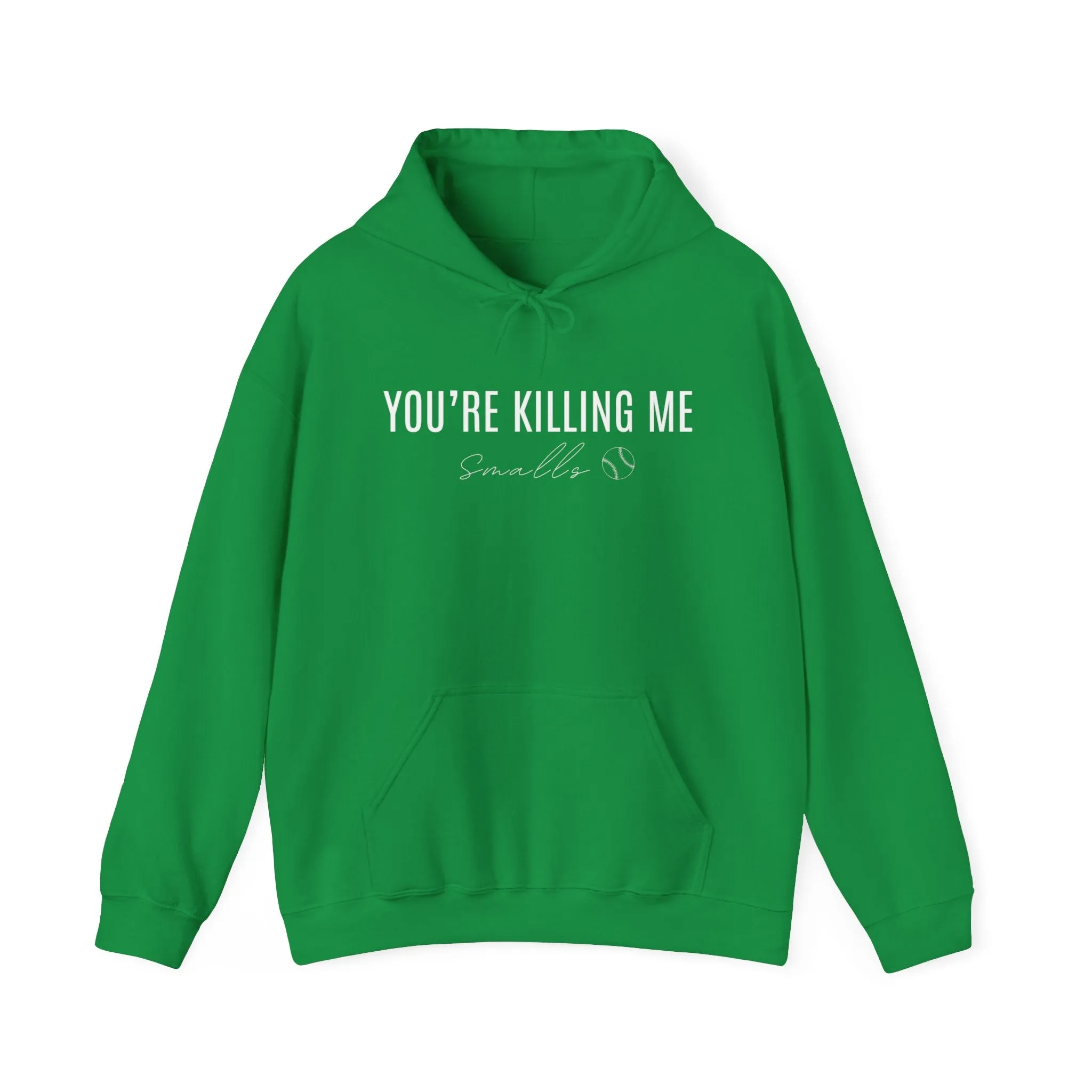 Your Killing Me Smalls Hooded Sweatshirt
