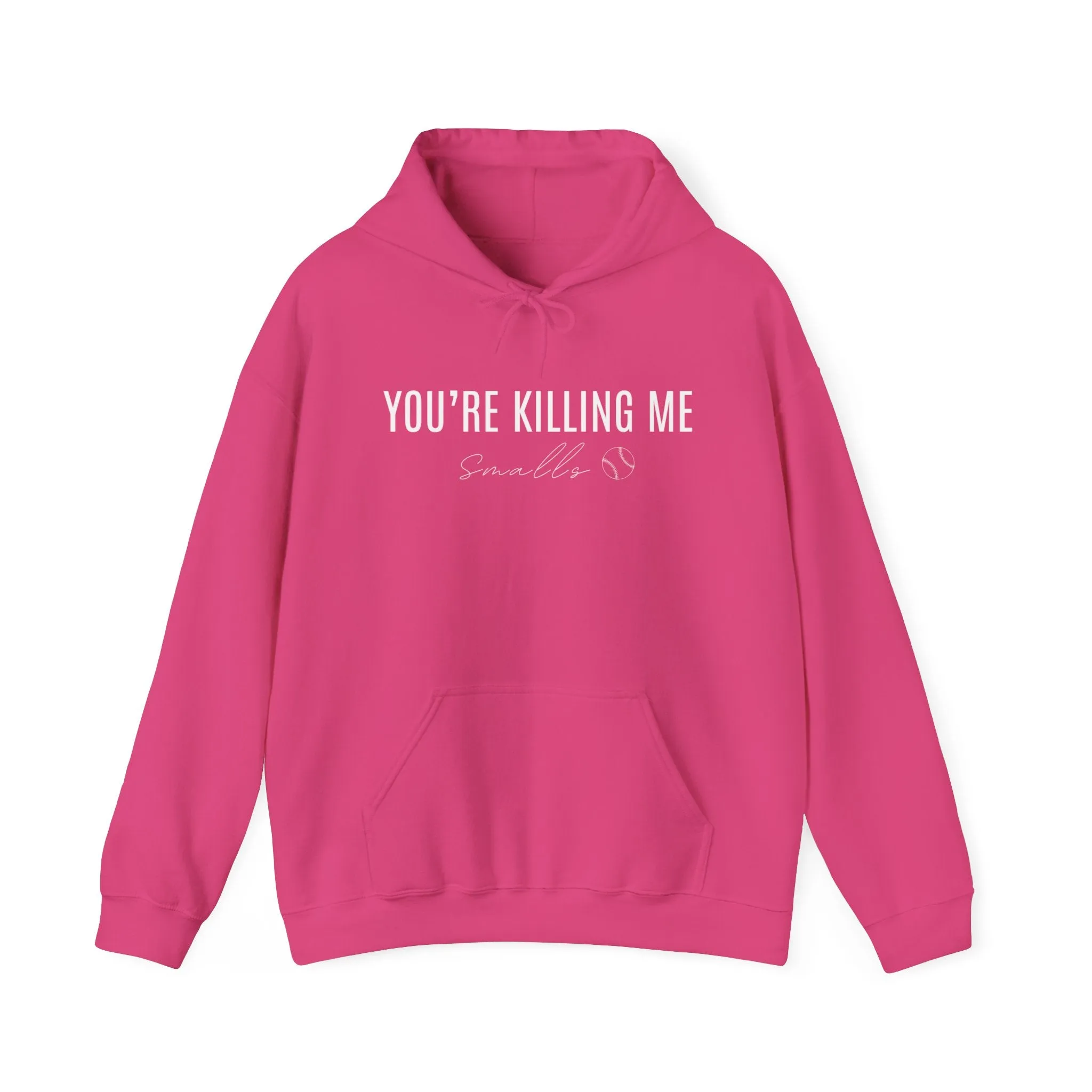 Your Killing Me Smalls Hooded Sweatshirt