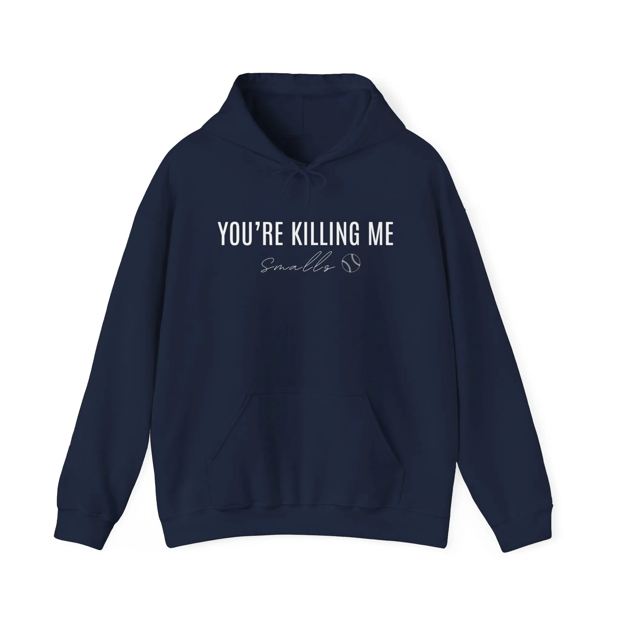 Your Killing Me Smalls Hooded Sweatshirt
