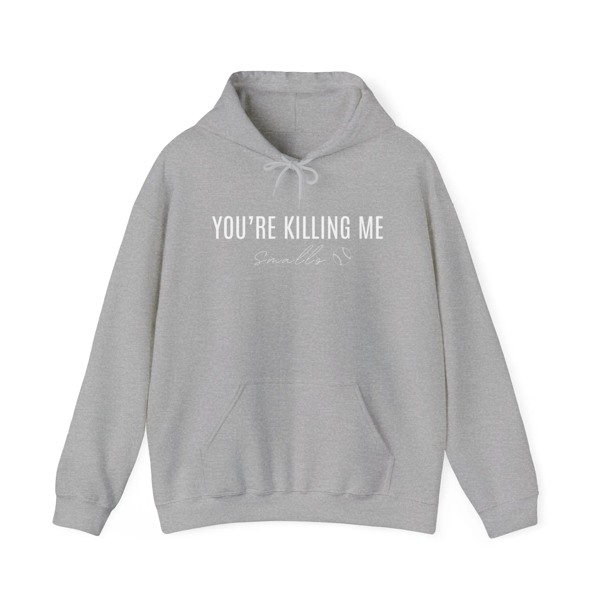 Your Killing Me Smalls Hooded Sweatshirt